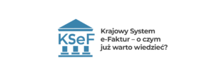 Krajowy System e-Faktur – o czym już warto wiedzieć