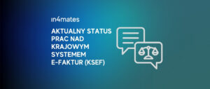 Aktualny status prac nad Krajowym Systemem e-Faktur_KSeF_in4mates