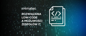 banner www_Jak rozwiązania low-code zwiększają możliwości zespołów IT_in4mates